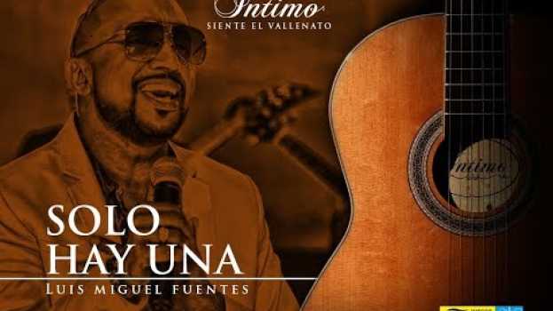 Video Íntimo - Solo Hay Una | Luis Miguel Fuentes po polsku