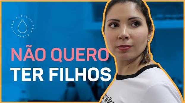 Video Não quero ser mãe | Histórias de ter.a.pia #9 en español