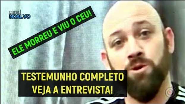 Video MORREU E RESSUSCITOU, ENTREVISTA COMPLETA, VEJA O QUE ELE VIU QUANDO FOI AO CÉU,Canal NoAlvo en español