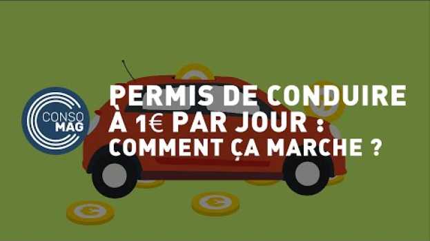Video Permis de conduire à 1 euro par jour : comment ça marche ? #CONSOMAG po polsku
