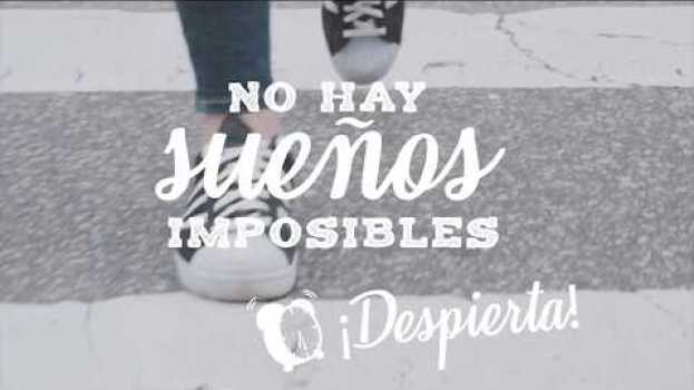 Video No hay sueños imposibles, ¡despierta! auf Deutsch