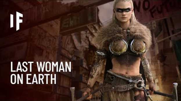 Video What If There Was Only One Woman on Earth? em português