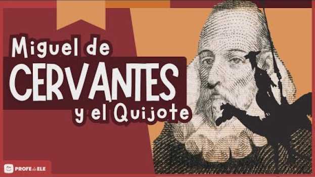 Video 🖋 Miguel de Cervantes y el Quijote | ProfedeELE.es po polsku
