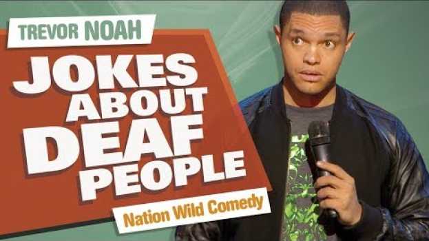Video "Jokes About Deaf People" - Trevor Noah - (Nation Wild Comedy) po polsku