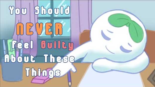 Video 7 Things You Shouldn't Feel Guilty For po polsku