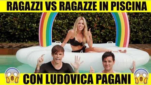 Video RAGAZZI VS RAGAZZE IN PISCINA - Con Ludovica Pagani - iPantellas   türkçe