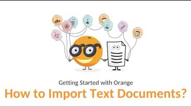Video Getting Started with Orange 19: How to Import Text Documents en español