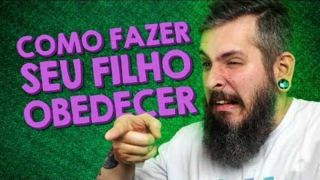 Video Como fazer seu filho obedecer - Paizinho, Vírgula! en français