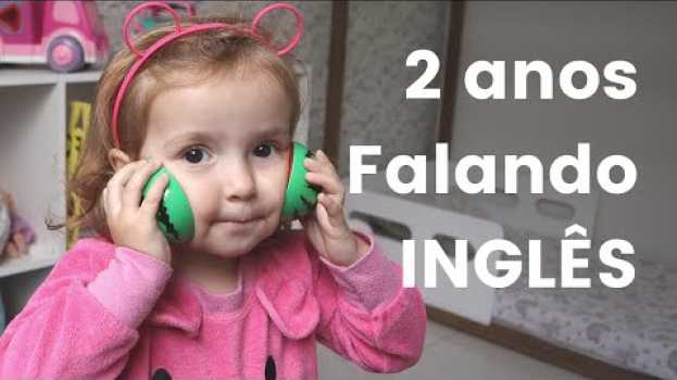 Video Evolução do inglês da nossa filha de 2 anos - INCRÍVEL !!! en español