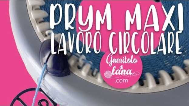 Video MULINETTO PRYM MAXI - LAVORO CIRCOLARE e CHIUSURA: recensione e spiegazione funzionamento in English