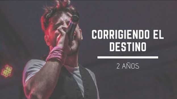 Video Corrigiendo el destino 2 años - Santi Márquez in English