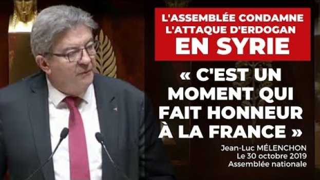 Video «Un moment qui fait honneur à la France» - L'Assemblée condamne l'attaque d'Erdogan en Syrie auf Deutsch