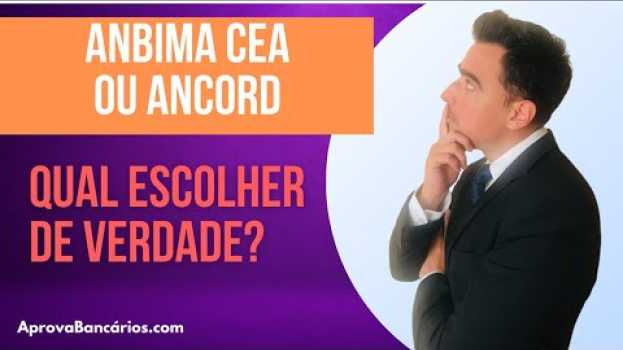 Video ANBIMA CEA ou ANCORD, qual eu faço? Certificações mercado financeiro en français