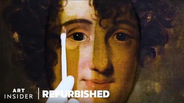 Video How Old Paintings Are Professionally Restored | Refurbished | Art Insider en español