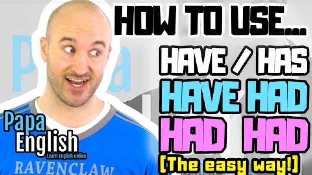 Video How to use 'Have' / 'Has' / 'Have Had' / 'Had Had' (The EASY Way!) - Learn English Grammar po polsku