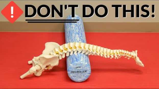 Video Foam Rolling Your Back: DON'T Do This! Do THIS Instead en français
