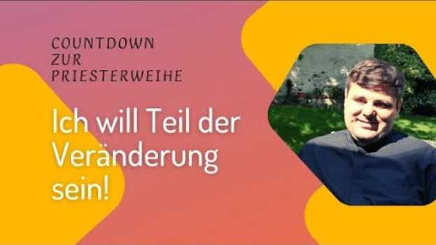 Video "Ich will Teil der Veränderung sein!" - Countdown zur Priesterweihe en español