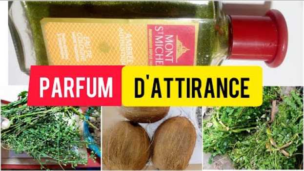 Video Comment faire un PARFUM d'ATTIRANCE EFFICACE ? auf Deutsch