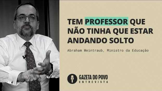 Video ENTREVISTA WEINTRAUB: “Tem professor que não tinha nem que estar andando solto” | #Gazetaentrevistas en español