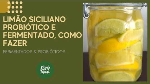 Video LIMÃO SICILIANO PROBIÓTICO E FERMENTADO, COMO FAZER - ALIMENTO FERMENTADO E PROBIÓTICO   türkçe