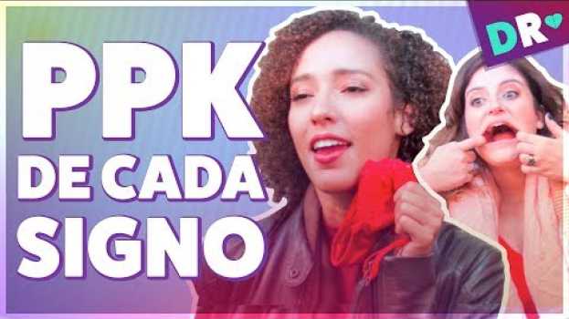 Video PPK DE CADA SIGNO 😂 Qual é o signo da sua ppk? ft VAGISIL | DRelacionamentos en français