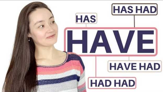 Video HAVE | HAS | HAD | HAVE HAD | HAS HAD | HAD HAD - What's the difference? auf Deutsch