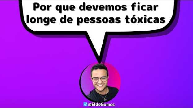 Video Por que devemos ficar longe de pessoas tóxicas | @EldoGomestv su italiano