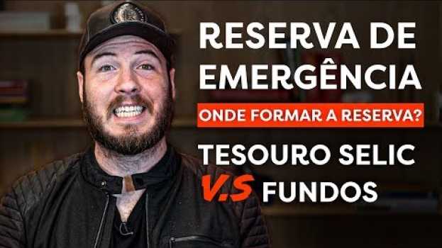 Video TESOURO SELIC OU FUNDO PRA RESERVA DE EMERGÊNCIA? Qual opção escolher? in English