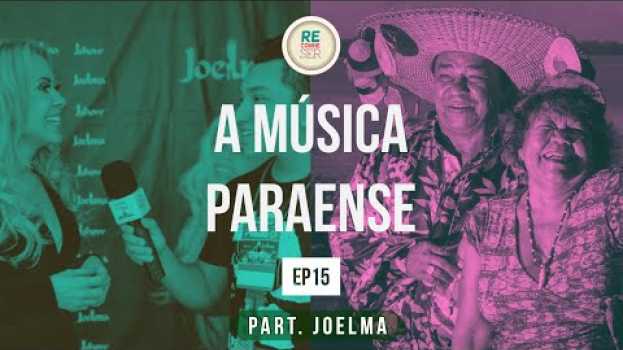 Video A MÚSICA PARAENSE (Part. Joelma) - RE CONHE-SER   türkçe