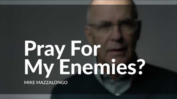 Video Pray For My Enemies? auf Deutsch