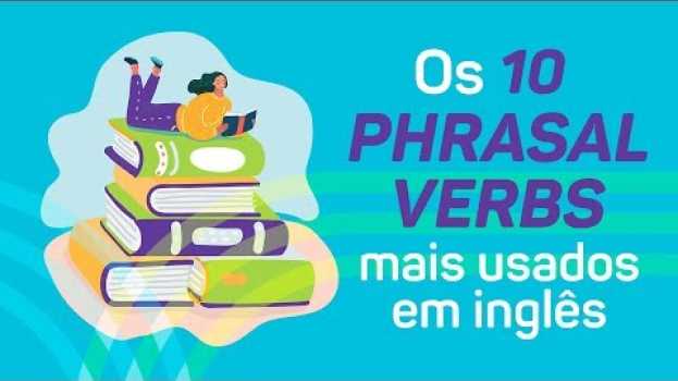 Video Os 10 PHRASAL VERBS mais usados em inglês   türkçe