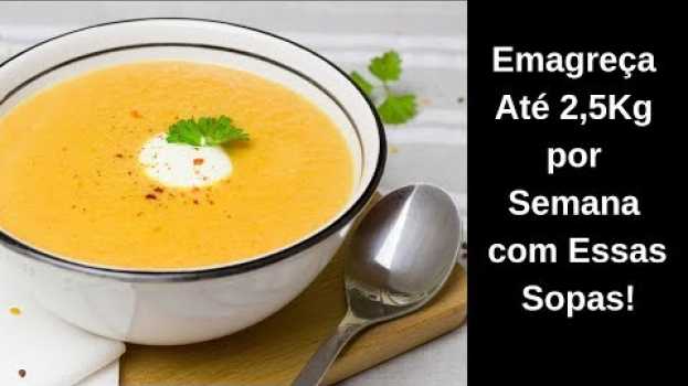 Video 3 Receitas de Sopas que Emagrecem Até 2,5Kg por Semana! su italiano