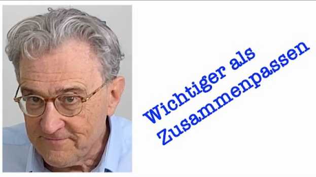 Video ? Was wichtiger ist als Zusammenpassen. en français
