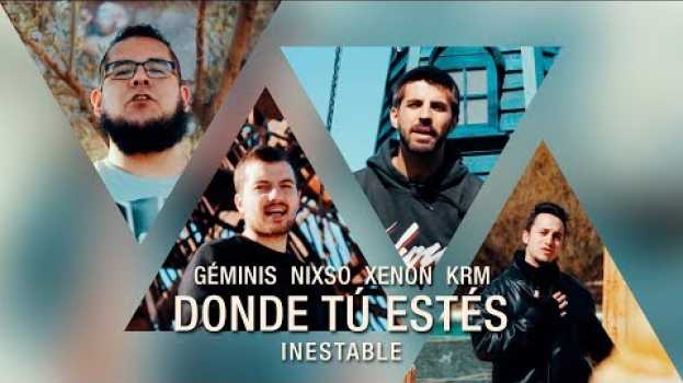 Video Géminis - Donde tú estés (con Nixso, Xenon y KRM) | #Inestable auf Deutsch