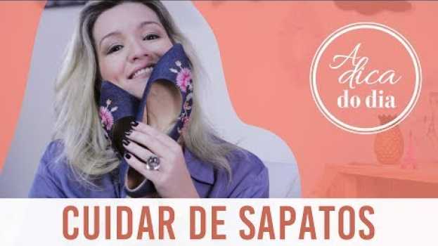 Video COMO CUIDAR E LIMPAR TODOS OS TIPOS DE SAPATOS | FLÁVIA FERRARI en français