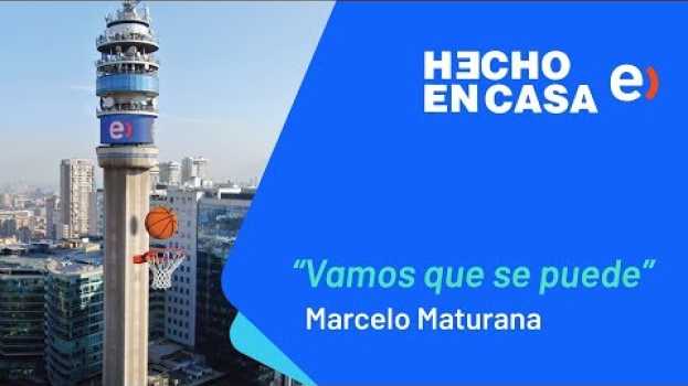 Video "Vamos que se puede" por Marcelo Maturana em português