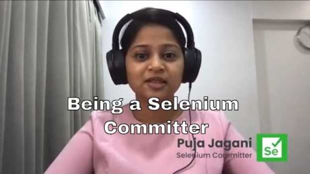 Video Being a Selenium Committer - Puja Jagani explains em português
