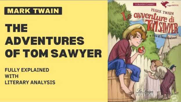 Video The Adventures of Tom Sawyer by Mark Twain Fully Explained with Summary & Literary Analysis su italiano