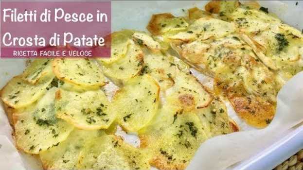 Video FILETTI DI PESCE IN CROSTA DI PATATE ricetta facile e veloce en français