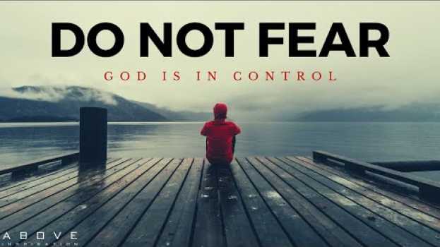 Video DO NOT FEAR | God is in Control - Inspirational & Motivational Video auf Deutsch