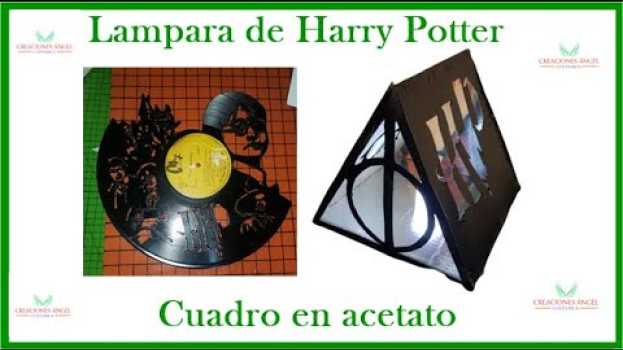 Video COMO HACER UNA LAMPARA DE HARRY POTTER Y CUADRO DE  ACETATO auf Deutsch
