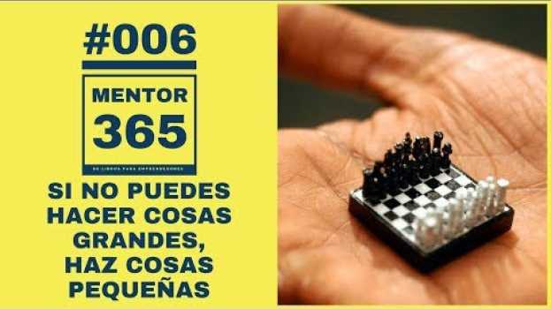 Video MENTOR365 #006 Si no puedes hacer cosas grandes, haz cosas pequeñas in English