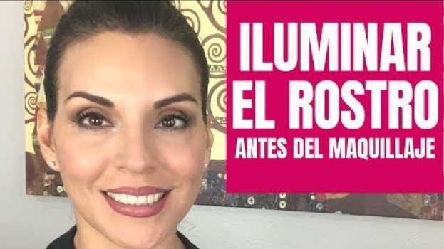 Video Iluminar el rostro tutorial para mujeres de 40 años y más | Cuarentonas y Felices   türkçe