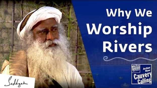 Video Why Rivers Are Worshiped in Indian Culture – Sadhguru auf Deutsch