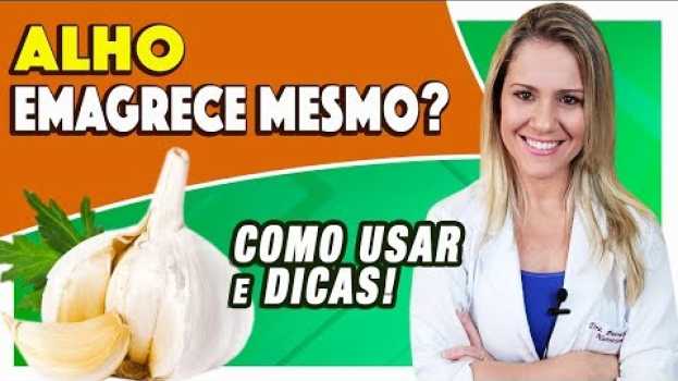 Video Alho Emagrece? E a Água de Alho em Jejum para Emagrecer? [DICAS e CUIDADOS] in English