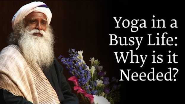 Video Yoga in a Busy Life: Why is it Needed? - Sadhguru Answers auf Deutsch