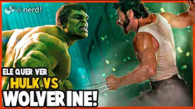 Video AGORA SIM! MARK RUFFALO QUER HULK VS WOLVERINE NO UCM auf Deutsch