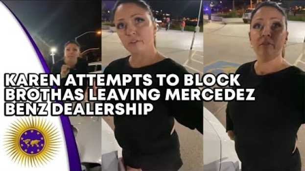 Video Karen Blocks Brothas From Leaving Mercedes Benz Dealership Claiming "They Don't Belong There" em português