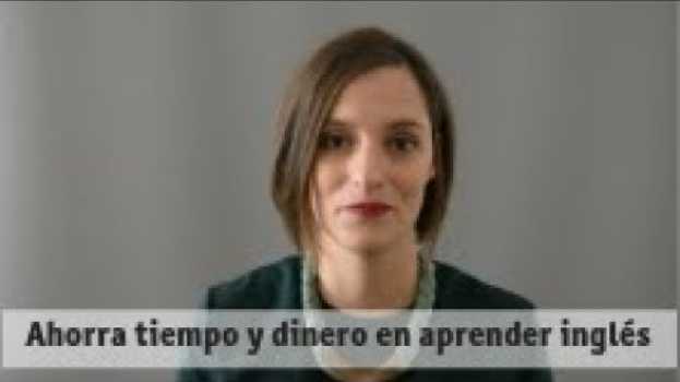 Video Ahorra tiempo y dinero en aprender inglés en français