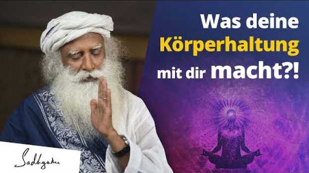 Video Wie deine Körperhaltung dich beeinflußt? | Sadhguru su italiano